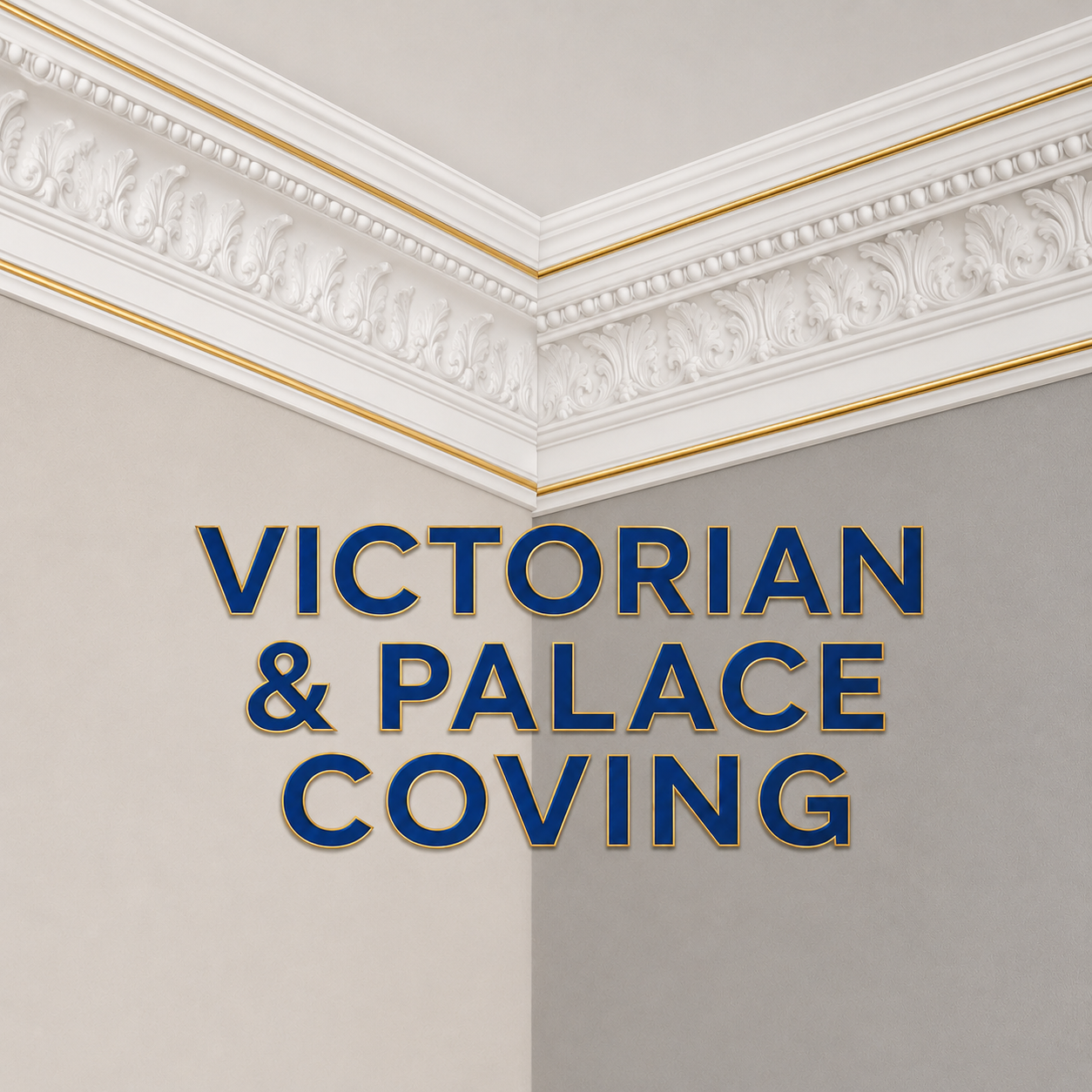 VICTORIAN & PALACE COVING